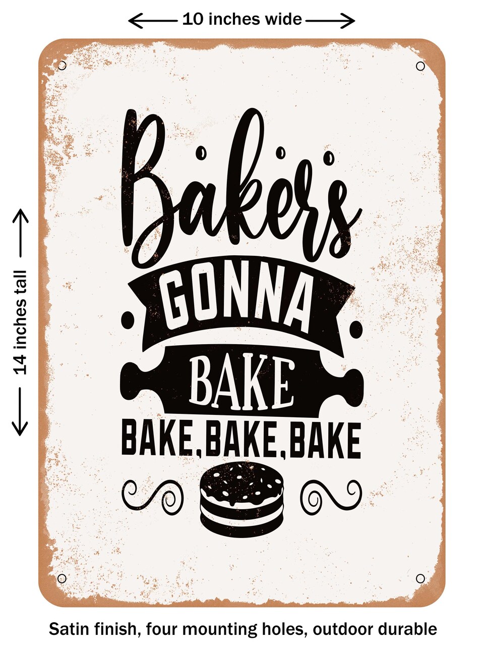 DECORATIVE METAL SIGN - Bakers Gonna Bake Bake Bake Bake - Vintage Rusty Look